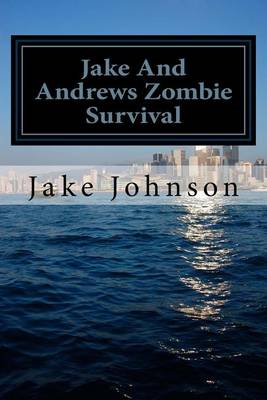 Jake And Andrews Zombie Survival book