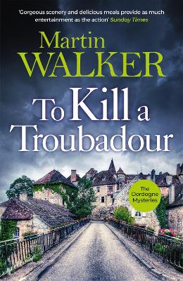 To Kill a Troubadour: Bruno battles extremists in this gripping Dordogne Mystery book