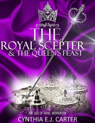 The Royal Scepter and The Queen's Feast: The Cost of Royal Intervention book