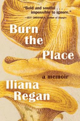 Burn the Place: A Memoir book