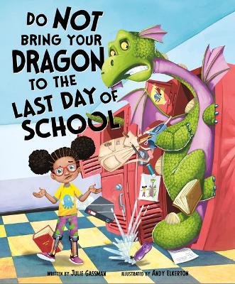 Do Not Bring Your Dragon to the Last Day of School book