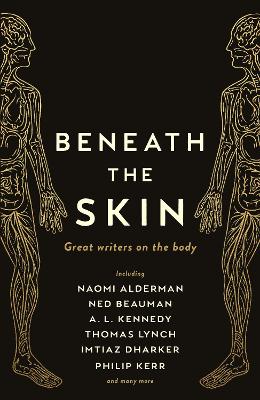 Beneath the Skin: Love Letters to the Body by Great Writers book