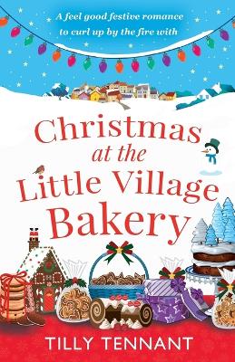 The Christmas at the Little Village Bakery by Tilly Tennant