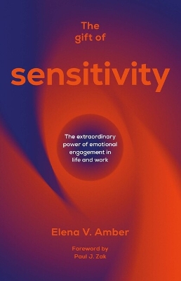 The Gift of Sensitivity: The extraordinary power of emotional engagement in life and work book