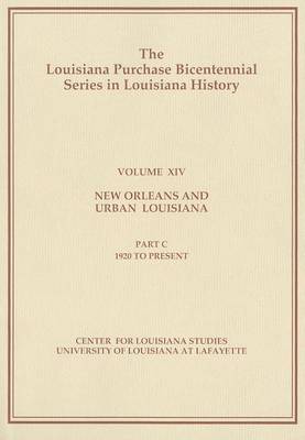 New Orleans and Urban Louisiana: Part C: 1920 to Present book