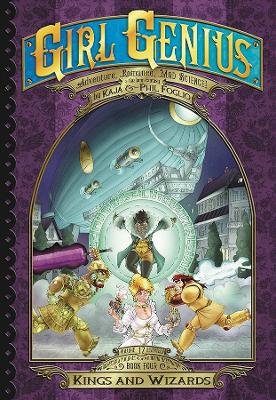 Girl Genius: The Second Journey of Agatha Heterodyne Volume 4 by Phil Foglio