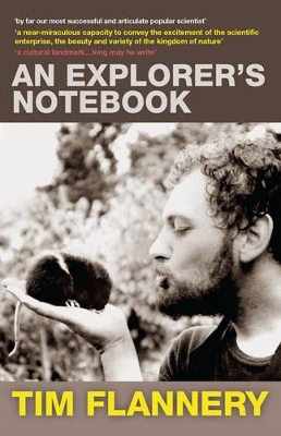 An An Explorer's Notebook: Essays on Life, History and Climate by Tim Flannery