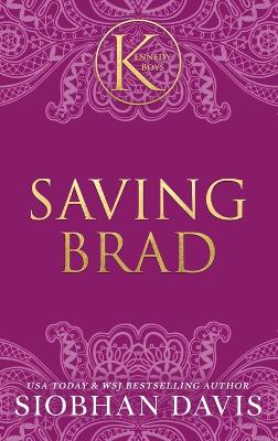 Saving Brad (The Kennedy Boys(R)) Hardcover by Siobhan Davis