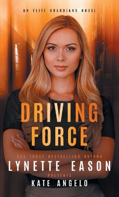 Driving Force: An Elite Guardians Novel book