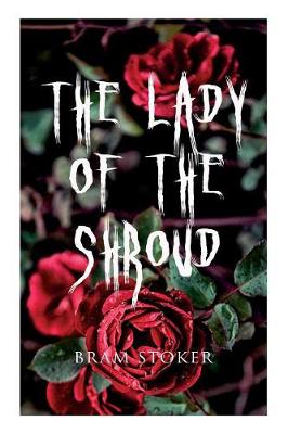 The Lady of the Shroud: A Vampire Tale - Bram Stoker's Horror Classic book