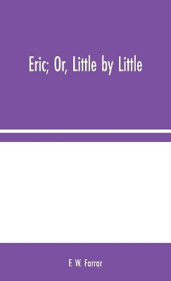 Eric; Or, Little by Little book