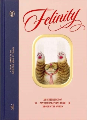 Felinity: An Anthology of Illustrated Cats from Around the World book