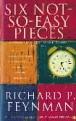 Six Not-so-easy Pieces: Einstein's Relativity, Symmetry, and Space-time by Richard P. Feynman