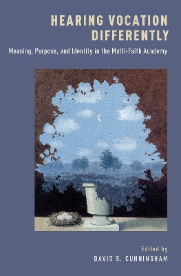 Hearing Vocation Differently: Meaning, Purpose, and Identity in the Multi-Faith Academy book