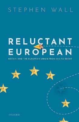 Reluctant European: Britain and the European Union from 1945 to Brexit book