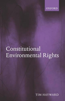 Constitutional Environmental Rights by Tim Hayward