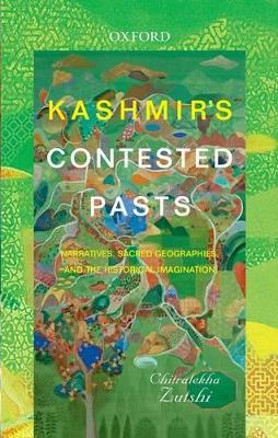 Kashmir's Contested Pasts by Chitralekha Zutshi