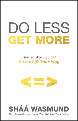 Do Less, Get More by Sháá Wasmund