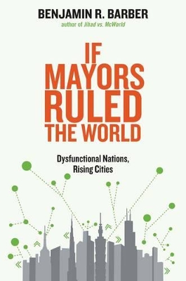 If Mayors Ruled the World by Benjamin R. Barber