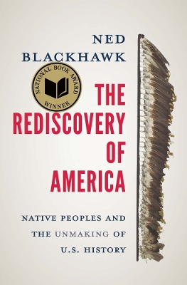 The Rediscovery of America: Native Peoples and the Unmaking of U.S. History book