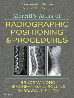 Merrill's Atlas of Radiographic Positioning and Procedures - Volume 2 by Jeannean Hall Rollins