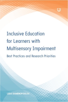 Inclusive Education for Learners with Multisensory Impairment: Best Practices and Research Priorities book
