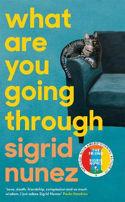 What Are You Going Through: 'A total joy - and laugh-out-loud funny' DEBORAH MOGGACH by Sigrid Nunez