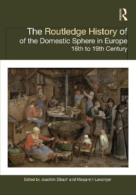 The Routledge History of the Domestic Sphere in Europe: 16th to 19th Century book
