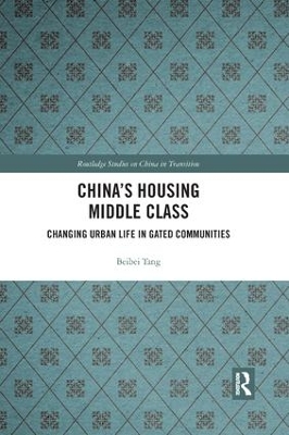 China's Housing Middle Class: Changing Urban Life in Gated Communities by Beibei Tang