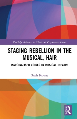 Staging Rebellion in the Musical, Hair: Marginalised Voices in Musical Theatre book