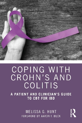 Coping with Crohn’s and Colitis: A Patient and Clinician’s Guide to CBT for IBD by Melissa G. Hunt