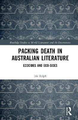 Packing Death in Australian Literature: Ecocides and Eco-Sides book