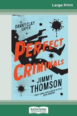 Perfect Criminals (16pt Large Print Edition) by Jimmy Thomson