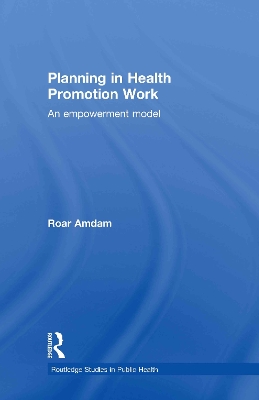 Planning in Health Promotion Work by Roar Amdam