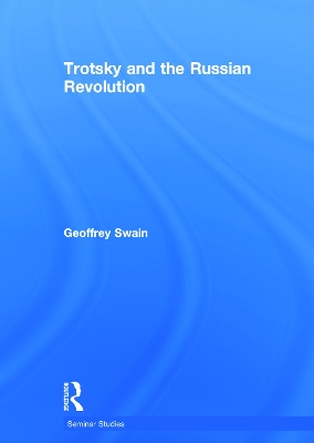 Trotsky and the Russian Revolution by Geoffrey Swain