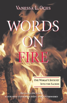 Words On Fire: One Woman's Journey Into The Sacred by Vanessa L Ochs