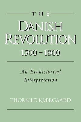 The Danish Revolution, 1500–1800: An Ecohistorical Interpretation book