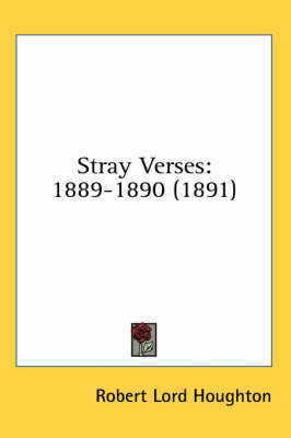 Stray Verses: 1889-1890 (1891) by Robert Lord Houghton