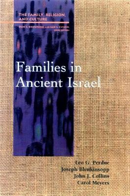 Families in Ancient Israel by Leo G Perdue