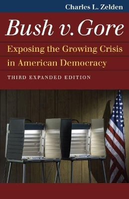Bush v. Gore: Exposing the Growing Crisis in American Democracy book