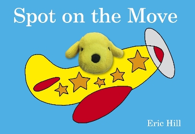 Spot on the Move: Finger Puppet Book book