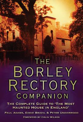 Borley Rectory Companion by Paul Adams