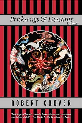 Pricksongs & Descants by Robert Coover