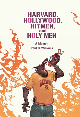 Harvard, Hollywood, Hitmen, and Holy Men: A Memoir book