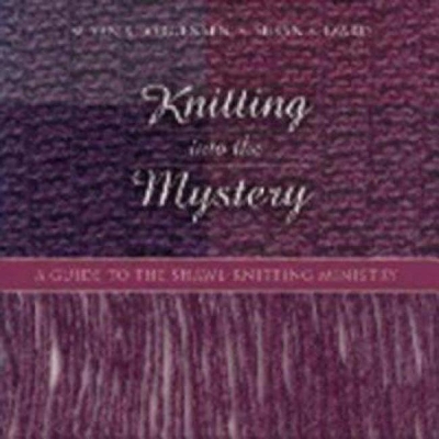 Knitting Into the Mystery by Susan S Jorgensen