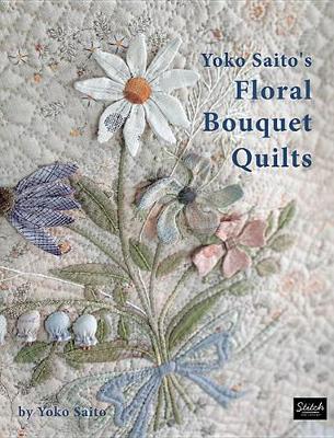 Yoko Saito's Floral Bouquet Quilts book