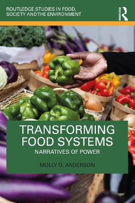 Transforming Food Systems: Narratives of Power by Molly D. Anderson