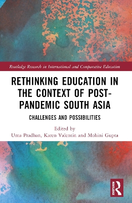 Rethinking Education in the Context of Post-Pandemic South Asia: Challenges and Possibilities by Uma Pradhan