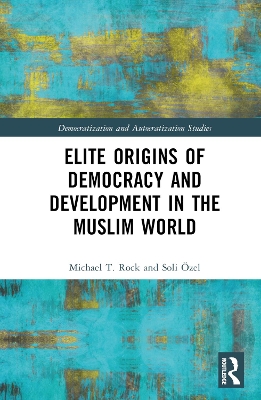 Elite Origins of Democracy and Development in the Muslim World book