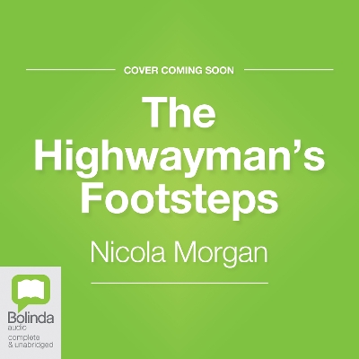 The The Highwayman's Footsteps by Nicola Morgan